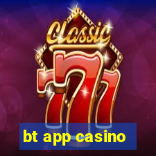 bt app casino
